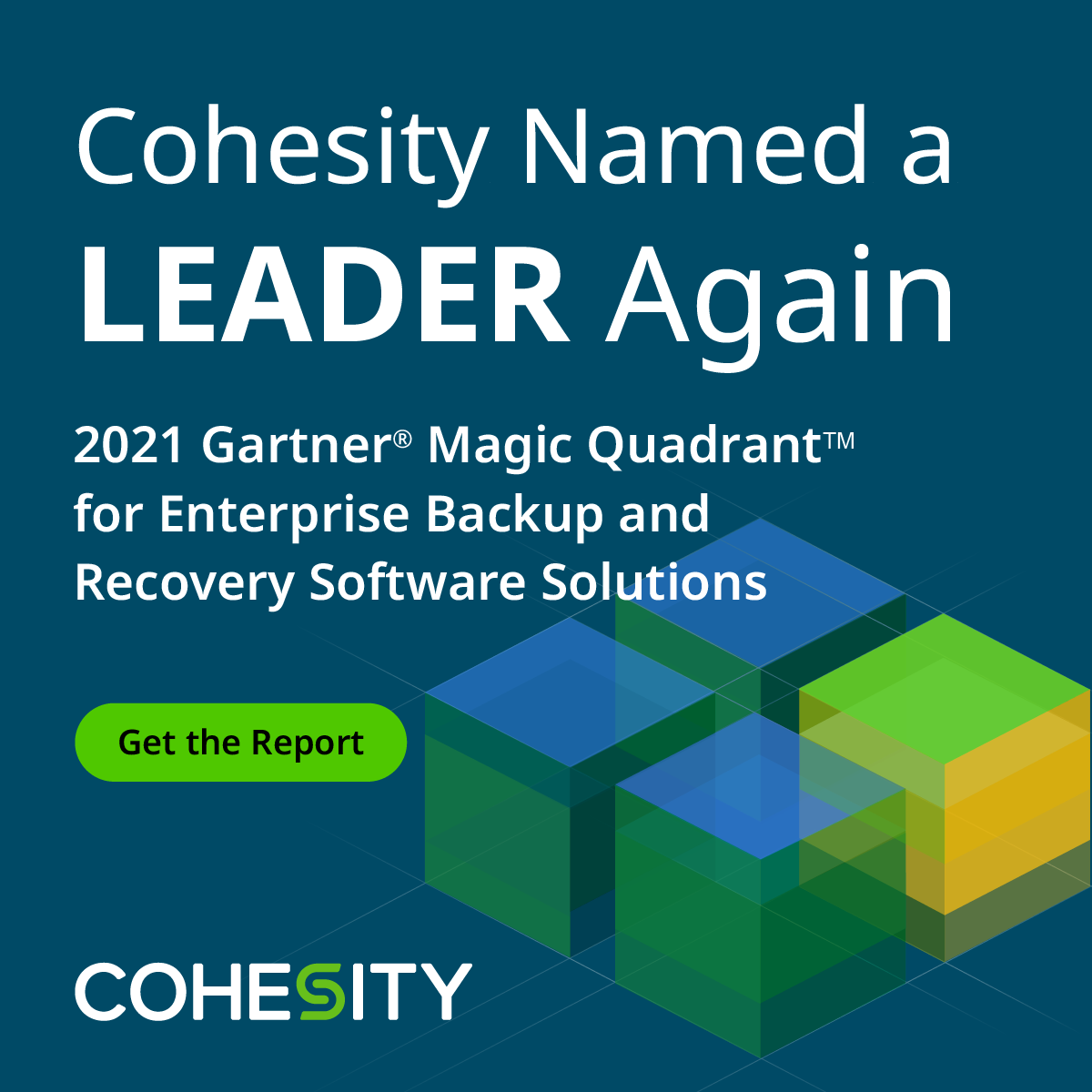 Cohesity Is Once Again Named a Leader in the 2021 Gartner® Magic Quadrant™ for Enterprise Backup and Recovery Software Solutions